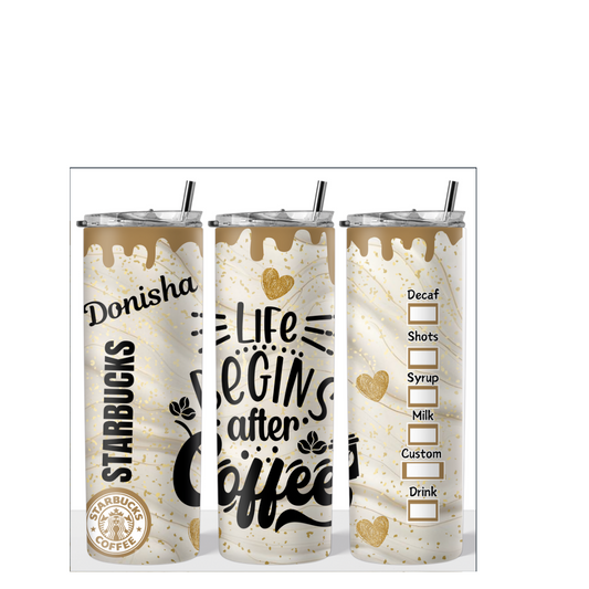 Life Begins With Coffee Tumbler